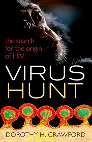 Virus Hunt: The search for the origin of HIV/AIDs - Dorothy H. Crawford [KSIĄŻKA]