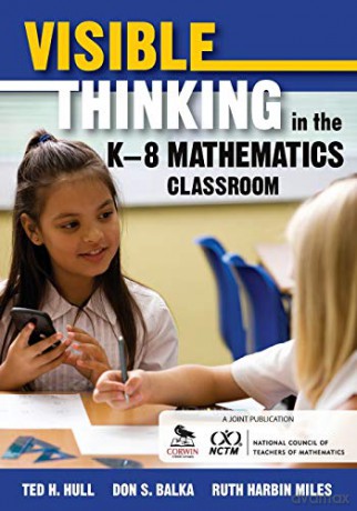 Visible Thinking in the K-8 Mathematics Classroom - Ted H. Hull [KSIĄŻKA]