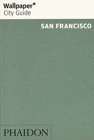 Wallpaper* City Guide San Francisco - Wallpaper* [KSIĄŻKA]