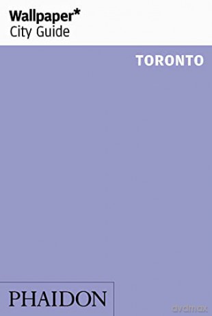 Wallpaper* City Guide Toronto - Wallpaper* [KSIĄŻKA]
