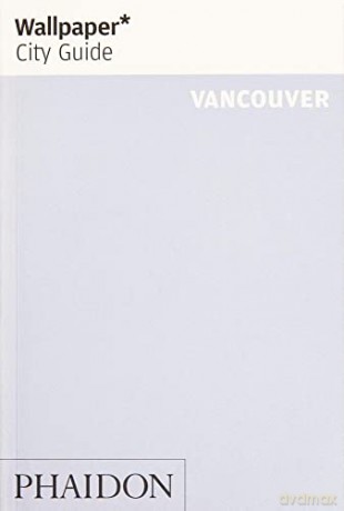 Wallpaper* City Guide Vancouver - Wallpaper* [KSIĄŻKA]