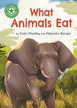 What Animals Eat: Independent Reading Green 5 Non-fiction (Reading Champion) - Katie Woolley [KSIĄŻKA]