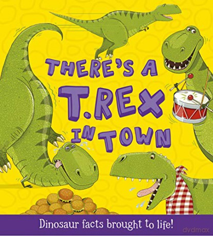 What If A Dinosaur: There's a T-Rex in Town: Dinosaur Facts Brought to Life! - Ruth Symons [KSIĄŻKA]