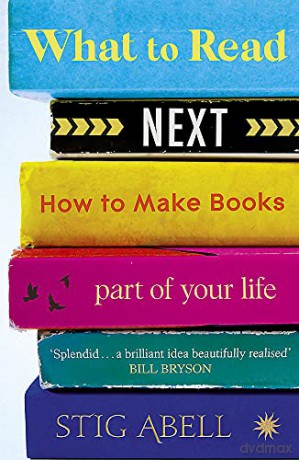 What to Read Next: How to Make Books Part of Your Life - Stig Abell [KSIĄŻKA]