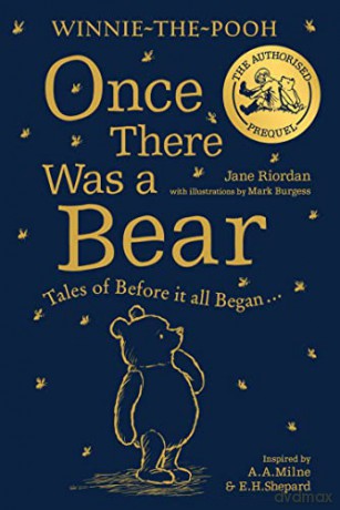 Winnie-the-Pooh: Once There Was a Bear: NEW Illustrated Timeless Tales Inspired by Milne's Classic Stories About Pooh, The Nation's Favourite Bear - Jane Riordan [KSIĄŻKA]