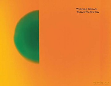 Wolfgang Tillmans. Today Is The First Day - Wolfgang Tillmans [KSIĄŻKA]