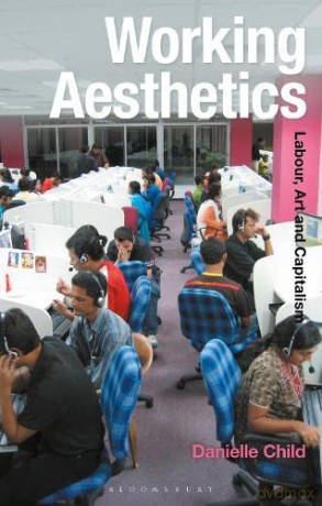 Working Aesthetics: Labour, Art and Capitalism (Radical Aesthetics-Radical Art) - Danielle Child [KSIĄŻKA]