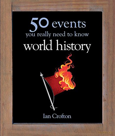 World History: 50 Events You Really Need to Know (50 Ideas You Really Need to Know series) - Ian Crofton [KSIĄŻKA]