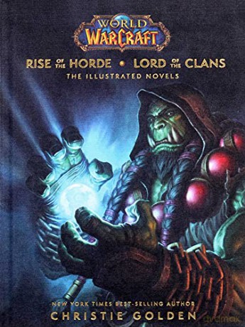 World of Warcraft: Rise of the Horde & Lord of the Clans: The Illustrated Novels - Christie Golden [KSIĄŻKA]