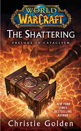 World of Warcraft: The Shattering: Book One of Cataclysm - Christie Golden [KSIĄŻKA]