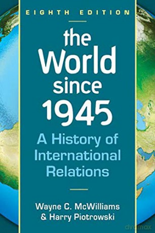 World Since 1945: A History of International Relations - Wayne C. McWilliams [KSIĄŻKA]