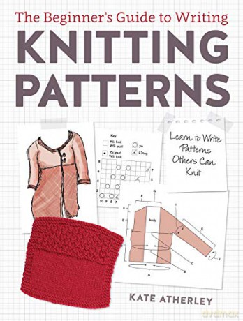 Writing Knitting Patterns: Learn to Write Patterns Others Can Knit - Kate Atherley [KSIĄŻKA]