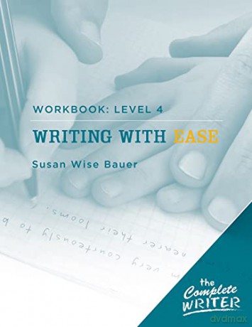 Writing with Ease Workbook: Level 4 (Complete Writer) (The Complete Writer): 0 - Susan Wise Bauer [KSIĄŻKA]