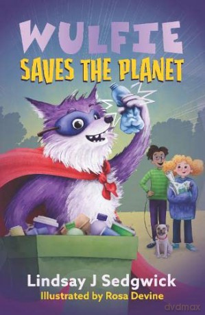 Wulfie: Saves the Planet - Lindsay J. Sedgwick [KSIĄŻKA]