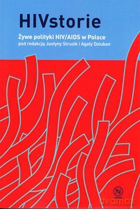 HIVstorie Żywe polityki HIV/AIDS w Polsce - Justyna Struzik, Agata Dziuban [KSIĄŻKA]