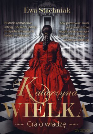 Katarzyna Wielka. Gra o władzę - Ewa Stachniak [KSIĄŻKA]