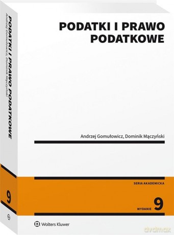 Podatki i prawo podatkowe - Andrzej Gomułowicz, Dominik Mączyński [KSIĄŻKA]