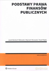 Podstawy prawa finansów publicznych - Paweł Majka, Wojciech Morawski [KSIĄŻKA]