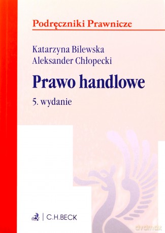 Prawo handlowe wyd.5/2022 - Katarzyna Bilewska, Aleksander Chłopecki [KSIĄŻKA]