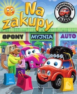 Samochodzik Franek. Na zakupy - Karolina Górska [KSIĄŻKA]