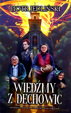 Wiedźmy z Dechowic - Piotr Jedliński [KSIĄŻKA]