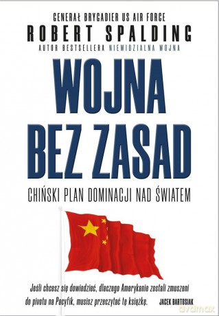 Wojna bez zasad. Chiński plan dominacji nad światem - Robert Spalding [KSIĄŻKA]