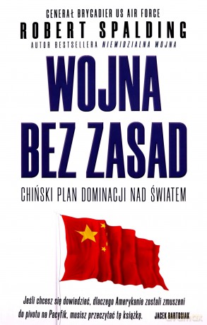 Wojna bez zasad. Chiński plan dominacji nad światem - Robert Spalding [KSIĄŻKA]