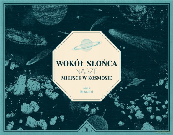 Wokół Słońce. Nasze miejsce w kosmosie - Antonio Hales, Aina Bestard [KSIĄŻKA]