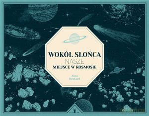 Wokół Słońce. Nasze miejsce w kosmosie - Antonio Hales, Aina Bestard [KSIĄŻKA]