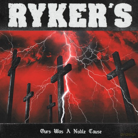 Ryker's: Ours Was A Noble Cause [CD]