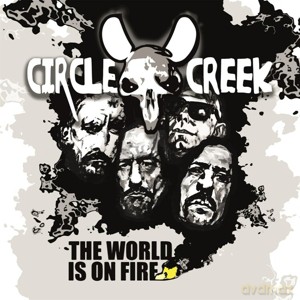 Circle Creek: The World Is On Fire (digipack) [CD]