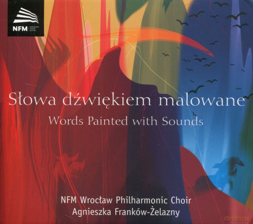 Chór Filharmonii Wrocławskiej: Słowa Dźwiękiem Malowane (digipack) [CD]