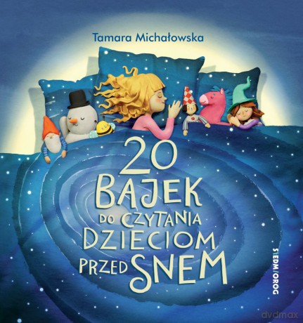 20 bajek do czytania dzieciom przed snem - Tamara Michałowska [KSIĄŻKA]