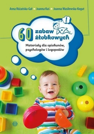 60 zabaw żłobkowych Nowe wydanie - Anna Różańska-Gał, Joanna Kuś, Joanna Wasilewska-Kogut [KSIĄŻKA]