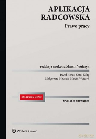 Aplikacja radcowska. Prawo pracy [KSIĄŻKA]