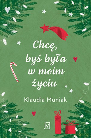Chcę, byś była w moim życiu - Klaudia Muniak [KSIĄŻKA]