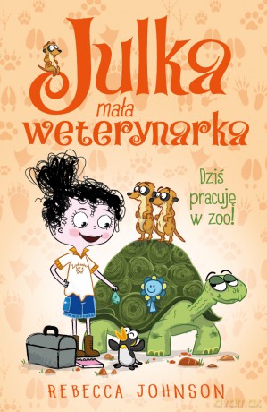 Dziś pracuję w zoo! Julka mała weterynarka (Tom 6) - Rebecca Johnson [KSIĄŻKA]