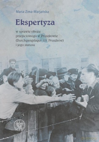 Ekspertyza w sprawie obozu przejściowego w Pruszkowie (Durchgangslager 121 Pruszków) i jego statusu - Maria Zima-Marjańska [KSIĄŻKA]