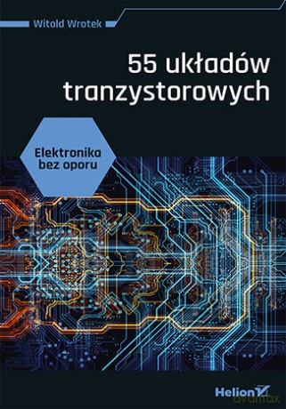 Elektronika bez oporu. 55 układów tranzystorowych - Witold Wrotek [KSIĄŻKA]
