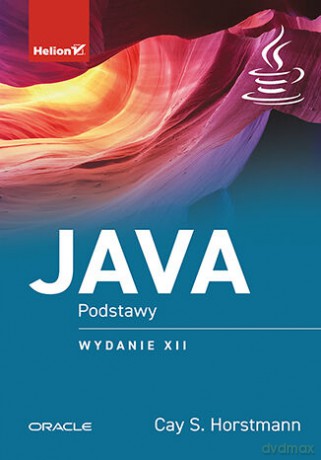 Java. Podstawy wyd. 12 - Cay Horstmann [KSIĄŻKA]