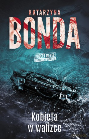 Kobieta w walizce. Hubert Meyer psycholog śledczy - Katarzyna Bonda [KSIĄŻKA]