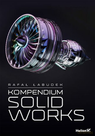 Kompendium SolidWorks - Rafał Łabudek [KSIĄŻKA]