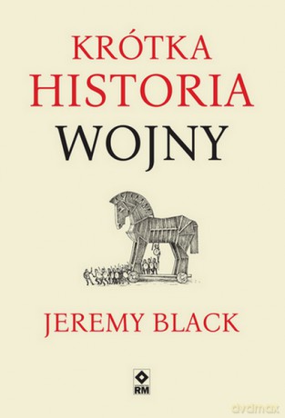 Krótka historia wojny - Jeremy Black [KSIĄŻKA]