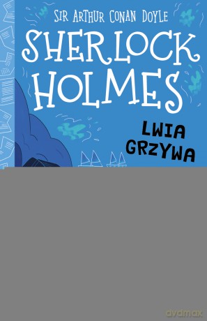 Lwia grzywa. Klasyka dla dzieci. Sherlock Holmes (Tom 30) - Arthur Conan Doyle [KSIĄŻKA]