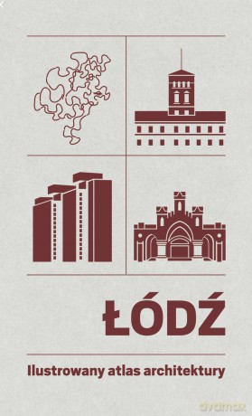 Łódź. Ilustrowany atlas architektury [KSIĄŻKA]