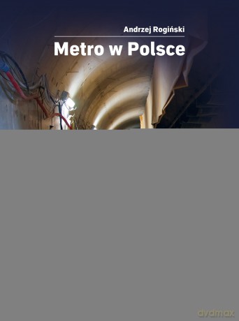 Metro w Polsce - Andrzej Rogiński [KSIĄŻKA]