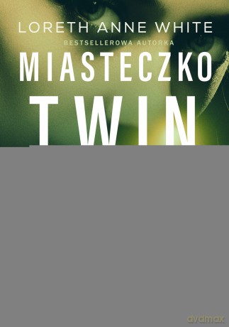 Miasteczko Twin Falls - Loreth Anne White [KSIĄŻKA]