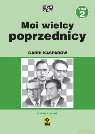 Moi wielcy poprzednicy (Tom 2) - Garri Kasparow [KSIĄŻKA]