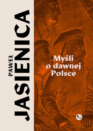 Myśli o dawnej Polsce - Paweł Jasienica [KSIĄŻKA]