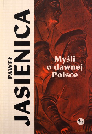 Myśli o dawnej Polsce - Paweł Jasienica [KSIĄŻKA]